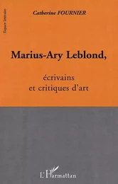 MARIUS-ARY LEBLOND, écrivains et critiques d'art