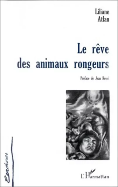 LE RÊVE DES ANIMAUX RONGEURS - Liliane Atlan - Editions L'Harmattan