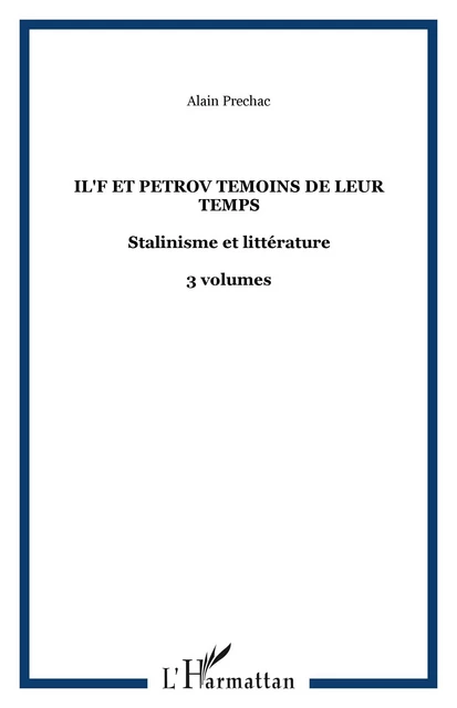 IL'F ET PETROV TEMOINS DE LEUR TEMPS - Alain Préchac - Editions L'Harmattan