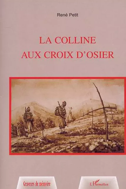 LA COLLINE AUX CROIX D'OSIER - René Petit - Editions L'Harmattan