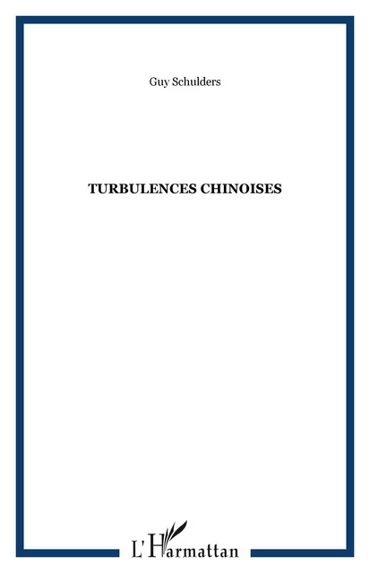 Turbulences chinoises - Guy Schulders - Editions L'Harmattan