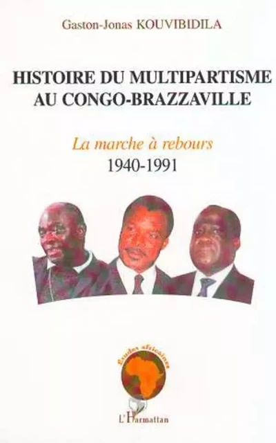 HISTOIRE DU MULTIPARTISME AU CONGO-BRAZZAVILLE - Gaston-Jonas Kouvibidila - Editions L'Harmattan