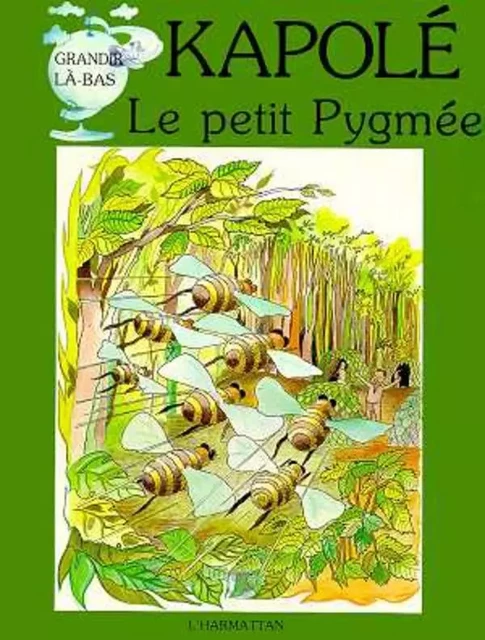 Kapolé, le petit Pygmée -  - Editions L'Harmattan