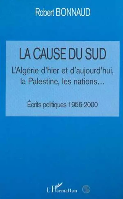 LA CAUSE DU SUD - Robert Bonnaud - Editions L'Harmattan