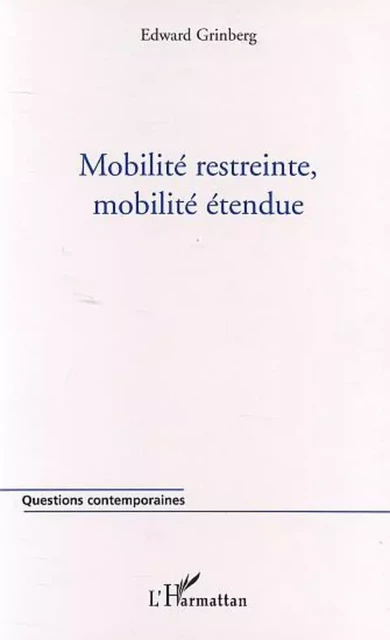 MOBILITÉ RESTREINTE, MOBILITÉ ÉTENDUE - Edward Grinberg - Editions L'Harmattan