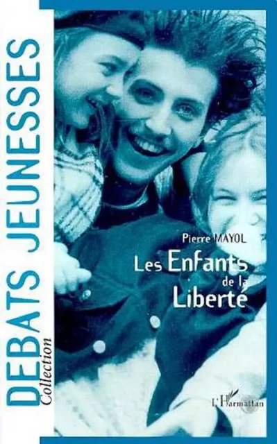 Les enfants de la liberté - Pierre Mayol - Editions L'Harmattan