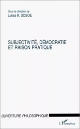 Subjectivité, démocratie et raison pratique