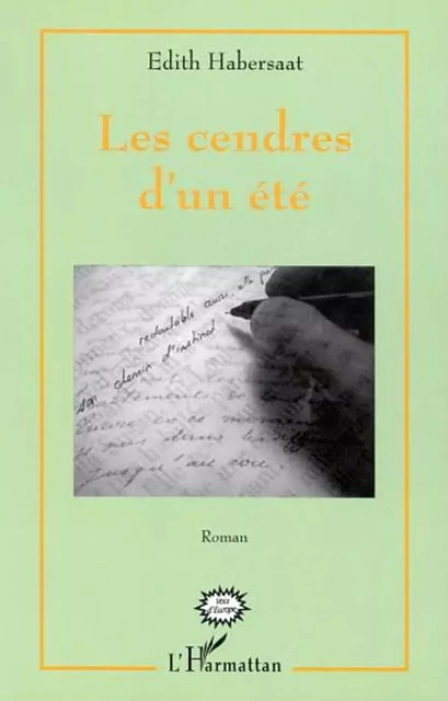 LES CENDRES D'UN ÉTÉ - Edith Habersaat - Editions L'Harmattan