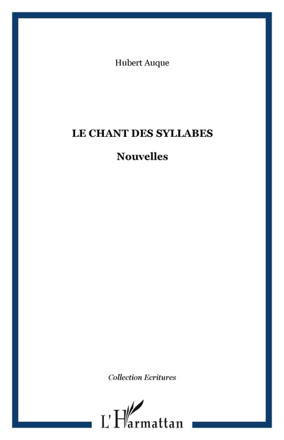 Le chant des syllabes - Hubert Auque - Editions L'Harmattan