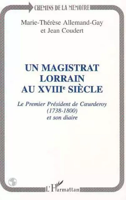 Un magistrat Lorrain au XVIIIè siècle - Marie-Thérèse Allemand-Gay - Editions L'Harmattan