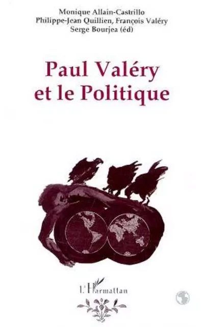 Paul Valéry et le politique - Monique Allain-Castrillo, Serge Bourjea - Editions L'Harmattan