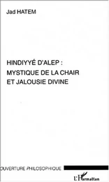 HINDYYE D'ALEP : MYSTIQUE DE LA CHAIR ET JALOUSIE DIVINE