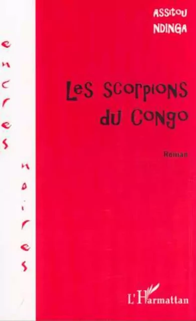 LES SCORPIONS DU CONGO - Assitou Ndinga - Editions L'Harmattan