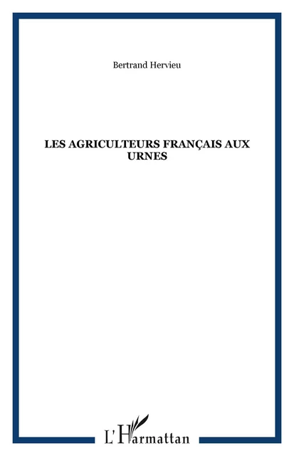 Les agriculteurs français aux urnes - Bertrand Hervieu - Editions L'Harmattan