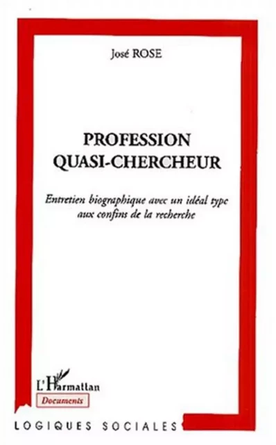 PROFESSION QUASI-CHERCHEUR - José Rose - Editions L'Harmattan