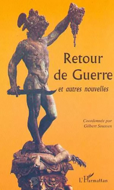 RETOUR DE GUERRE ET AUTRES NOUVELLES - Gilbert Soussen - Editions L'Harmattan