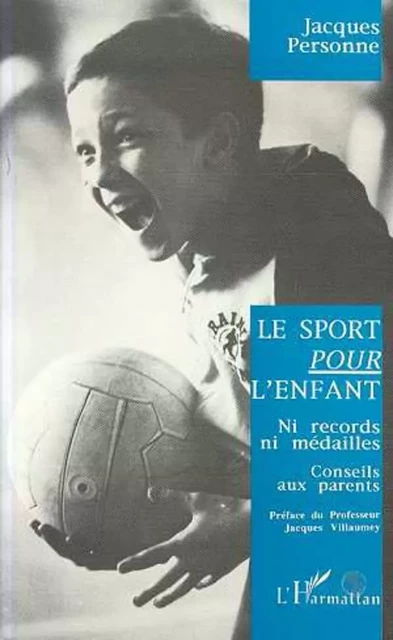 Le sport pour l'enfant - Jacques Personne - Editions L'Harmattan