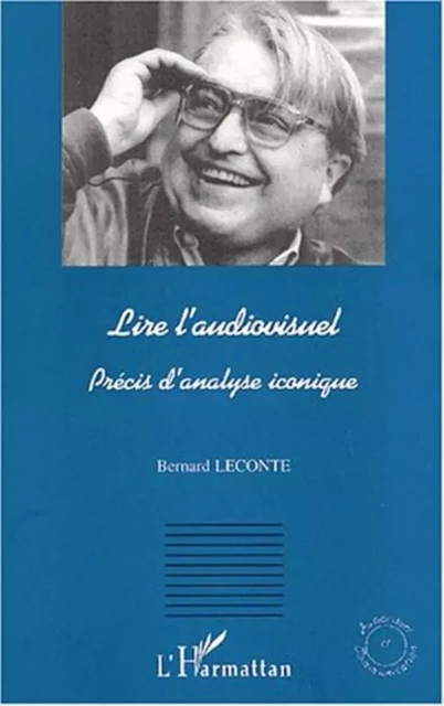 LIRE L'AUDIOVISUEL - Bernard Leconte - Editions L'Harmattan