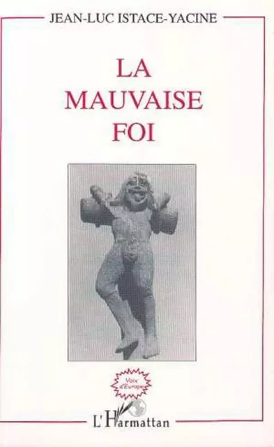 La mauvaise foi - Jean-Luc Yacine - Editions L'Harmattan