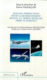 QUELLES PERSPECTIVES POUR LE RENSEIGNEMENT SPATIAL ET AÉRIEN FRANÇAIS APRÈS LE KOSOVO ?