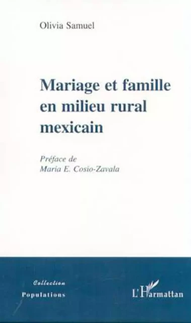 MARIAGE ET FAMILLE EN MILIEU RURAL MEXICAIN - Olivia Samuel - Editions L'Harmattan