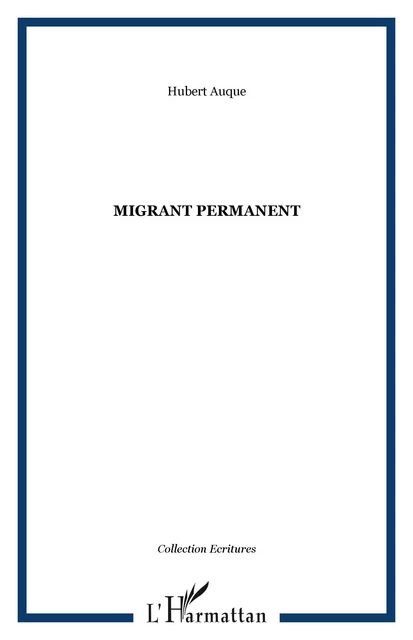 Migrant permanent - Hubert Auque - Editions L'Harmattan