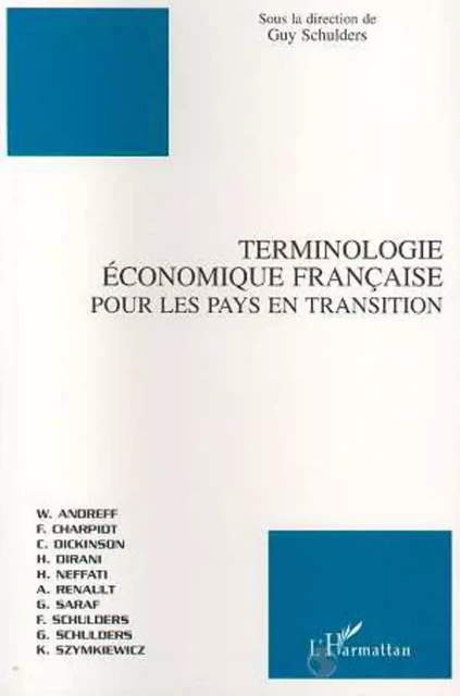 TERMINOLOGIE ECONOMIQUE FRANÇAISE POUR LES PAYS EN TRANSITION - Guy Schulders - Editions L'Harmattan