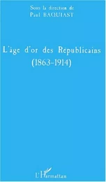 L'ÂGE D'OR DES RÉPUBLICAINS (1863-1914)