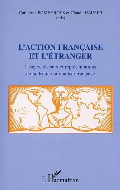 L'ACTION FRANCAISE ET L'ETRANGER - Catherine Pomeyrols, Claude Hauser - Editions L'Harmattan