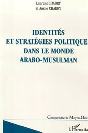 IDENTITES ET STRATEGIES POLITIQUES DANS LE MONDE ARABO-MUSULMAN