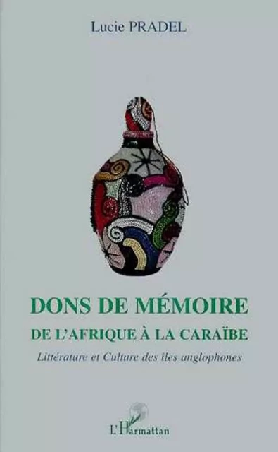 DONS DE MEMOIRE - Lucie Pradel - Editions L'Harmattan