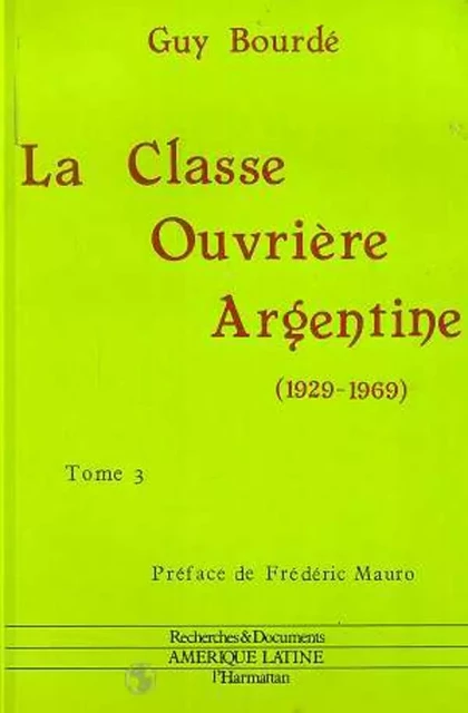 La classe ouvrière argentine (1929-1969) - Guy Bourdé - Editions L'Harmattan