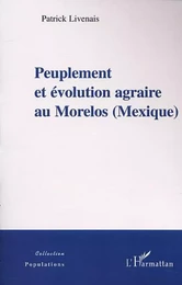 PEUPLEMENT ET EVOLUTION AGRAIRE AU MORELOS (MEXIQUE)