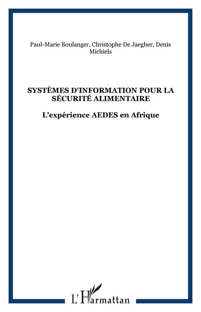 Systèmes d'Information pour la Sécurité Alimentaire - Christophe De Jaegher, Denis Michiels, Paul-Marie Boulanger - Editions L'Harmattan