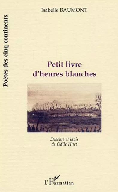 Petit livre d'heures blanches - Isabelle Baumont - Editions L'Harmattan