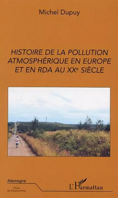 Histoire de la pollution atmosphérique en Europe et en RDA au XXe siècle - Michel Dupuy - Editions L'Harmattan