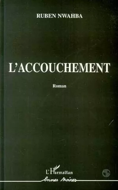 L'accouchement - Ruben Nwahba - Editions L'Harmattan