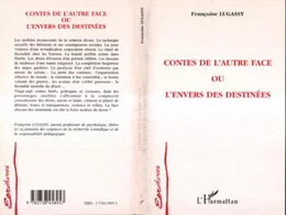 Contes de l'autre face ou L'envers des destinées