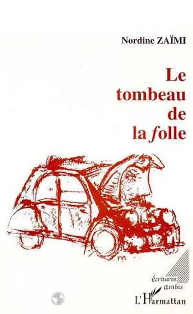 Le tombeau de la folle - Nordine Zaimi - Editions L'Harmattan