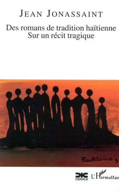 DES ROMANS DE TRADITION HAÏTIENNE SUR UN RECIT TRAGIQUE - Jean Jonassaint - Editions L'Harmattan