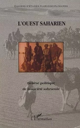 GÉNÈSE POLITIQUE DE LA SOCIÉTÉ SAHRAOUIE