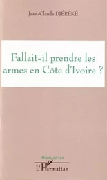 Fallait-il prendre les armes en Côte d'ivoire ?