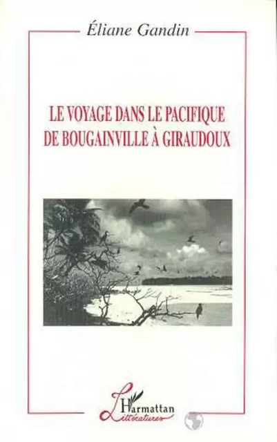 Le Voyage dans le Pacifique de Bougainville à Giraudoux - Eliane Gandin - Editions L'Harmattan