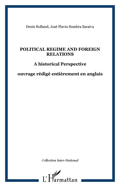 Political regime and foreign relations - Denis Rolland, José Rolland Flavio Sombra Saraiva - Editions L'Harmattan