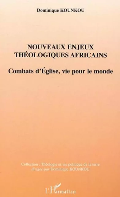 Nouveaux enjeux théologiques africains - Dominique Kounkou - Editions L'Harmattan