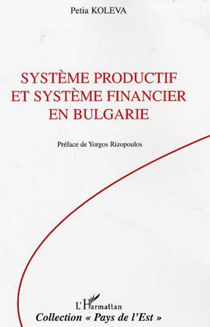 Système productif et système financier en Bulgarie - Petia Koleva - Editions L'Harmattan