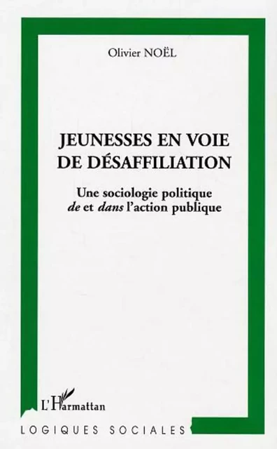 Jeunesse en voie de  désaffiliation - Olivier Noël - Editions L'Harmattan