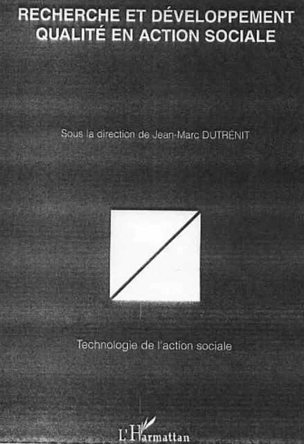 Recherche et développement qualité en action sociale - Jean-Marc dutrenit - Editions L'Harmattan