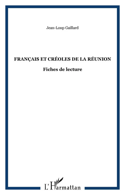 Français et Créoles de la Réunion - Jean-Loup Gaillard - Editions L'Harmattan