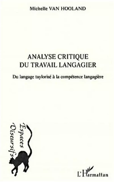 ANALYSE CRITIQUE DU TRAVAIL LANGAGIER - Michelle Van Hooland - Editions L'Harmattan